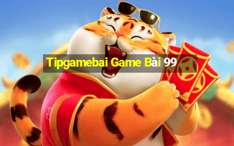 Tipgamebai Game Bài 99