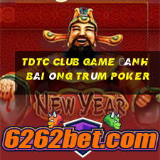 Tdtc Club Game Đánh Bài Ông Trùm Poker