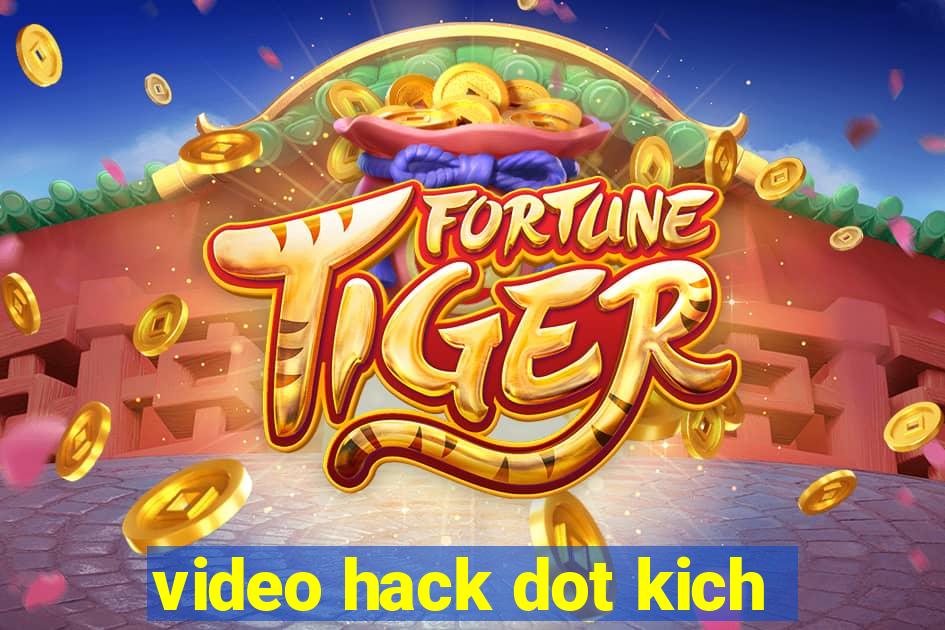 video hack dot kich