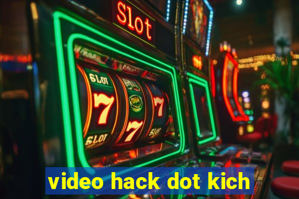 video hack dot kich