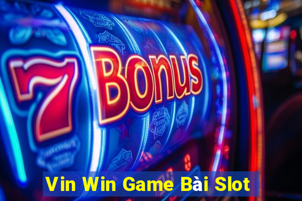 Vin Win Game Bài Slot