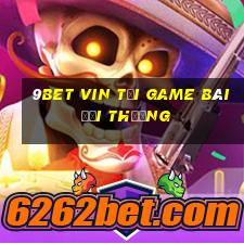 9Bet Vin Tải Game Bài Đổi Thưởng