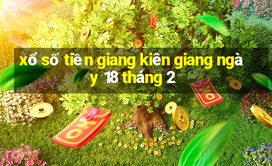 xổ số tiền giang kiên giang ngày 18 tháng 2