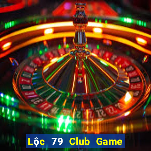 Lộc 79 Club Game Bài Hot Nhất Hiện Nay