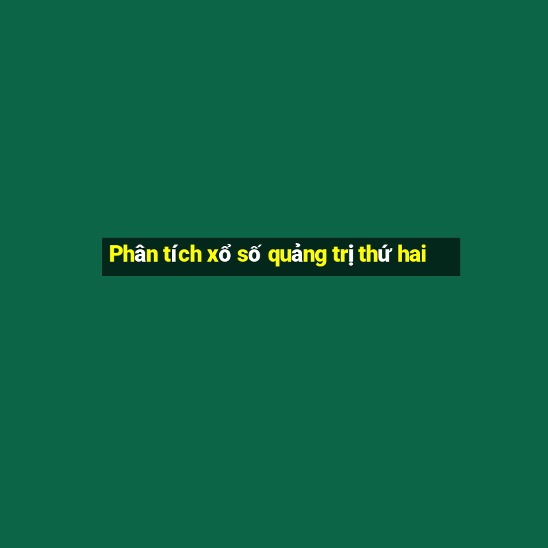 Phân tích xổ số quảng trị thứ hai