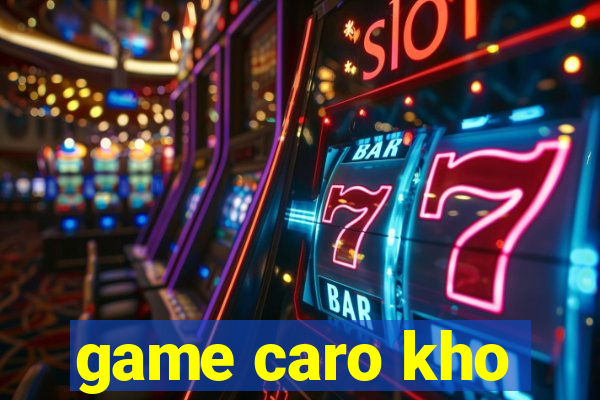 game caro kho