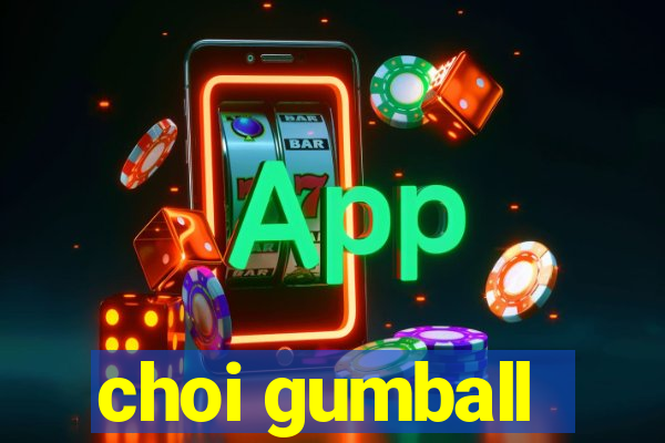 choi gumball