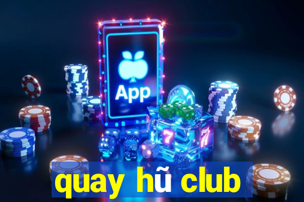 quay hũ club