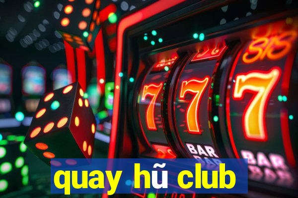 quay hũ club