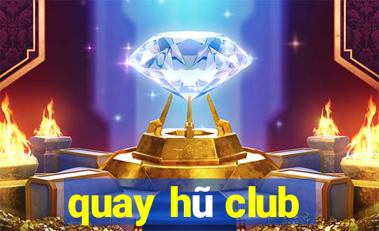 quay hũ club