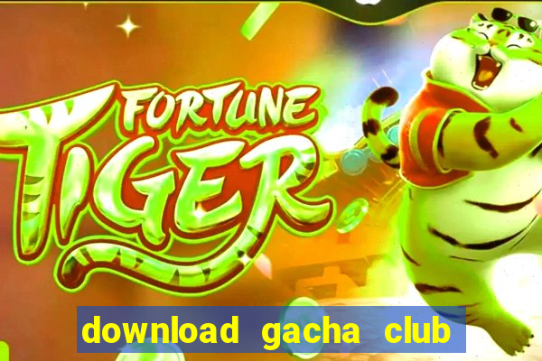 download gacha club edition mod apk