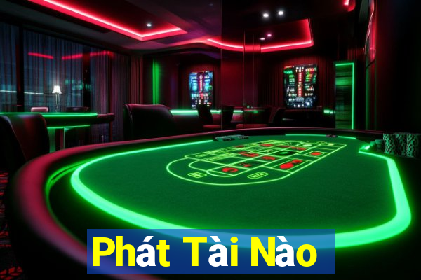 Phát Tài Nào