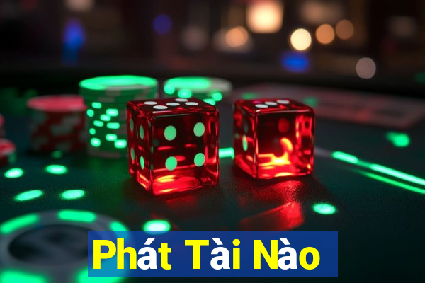 Phát Tài Nào