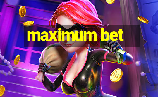 maximum bet