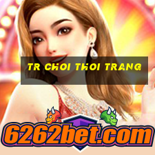 tr choi thoi trang