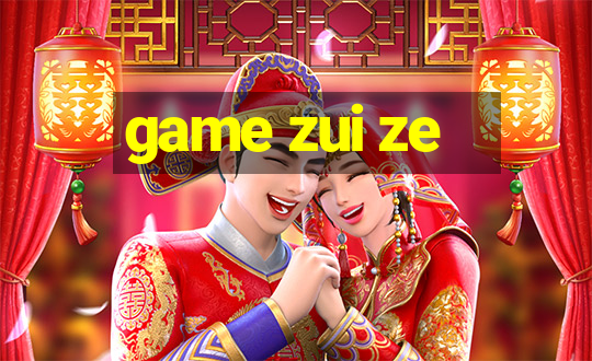 game zui ze