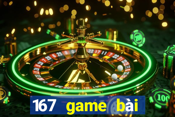 167 game bài Đăng nhập