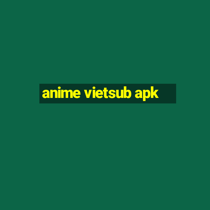 anime vietsub apk