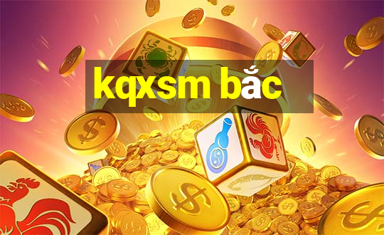 kqxsm bắc