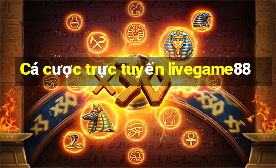 Cá cược trực tuyến livegame88