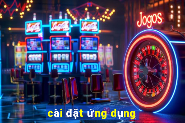 cài đặt ứng dụng