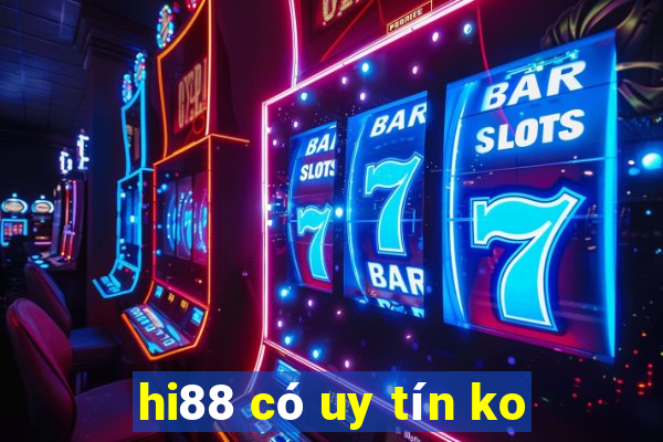 hi88 có uy tín ko