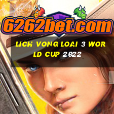 lich vong loai 3 world cup 2022