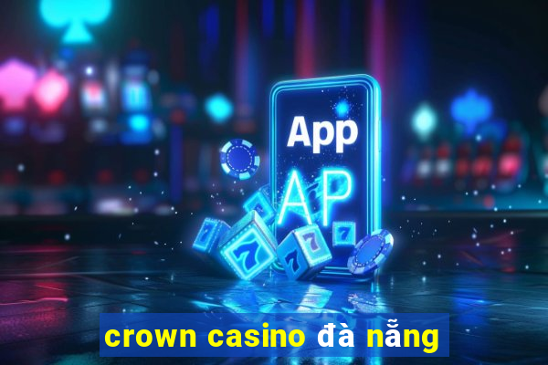 crown casino đà nẵng