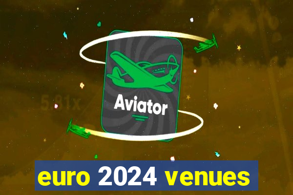 euro 2024 venues