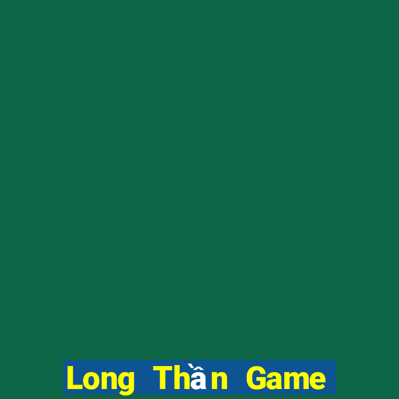 Long Thần Game Bài G63