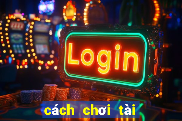 cách chơi tài xỉu trong vltk h5