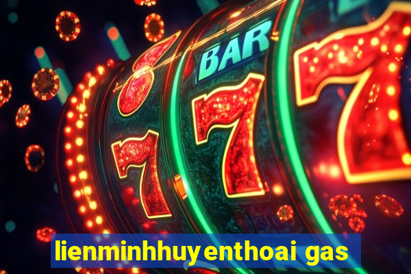 lienminhhuyenthoai gas