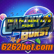 triệt phá game bài online