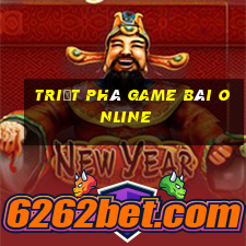 triệt phá game bài online