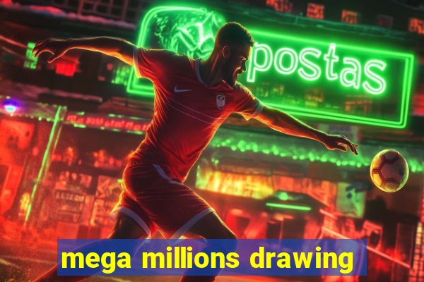 mega millions drawing