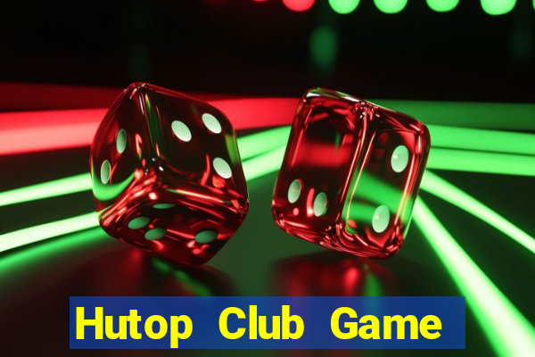 Hutop Club Game Bài 2022