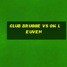 club brugge vs oh leuven