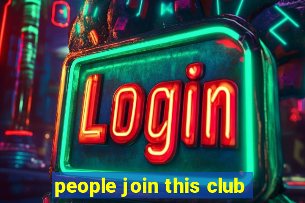 people join this club