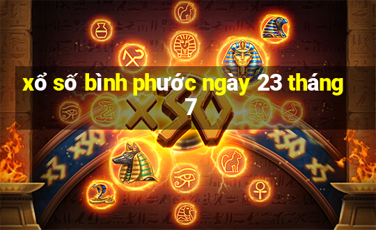 xổ số bình phước ngày 23 tháng 7