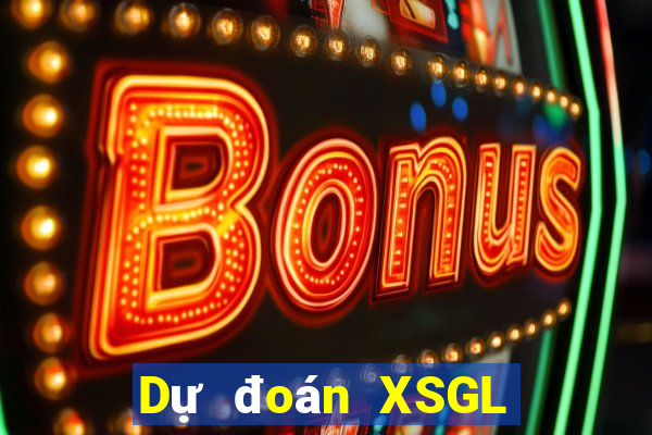 Dự đoán XSGL ngày 1