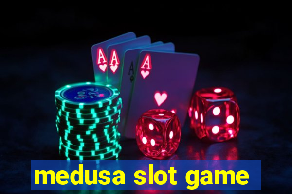 medusa slot game