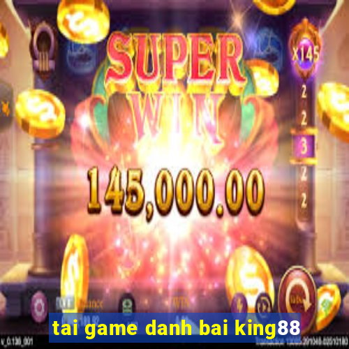 tai game danh bai king88