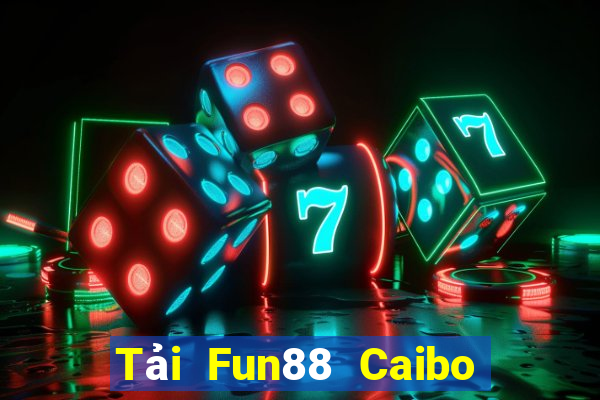 Tải Fun88 Caibo về trang web chính thức