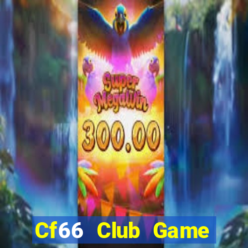 Cf66 Club Game Bài 2022