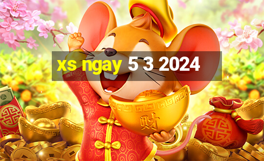 xs ngay 5 3 2024