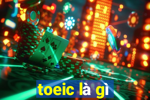 toeic là gì