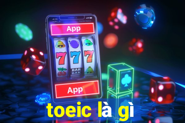 toeic là gì