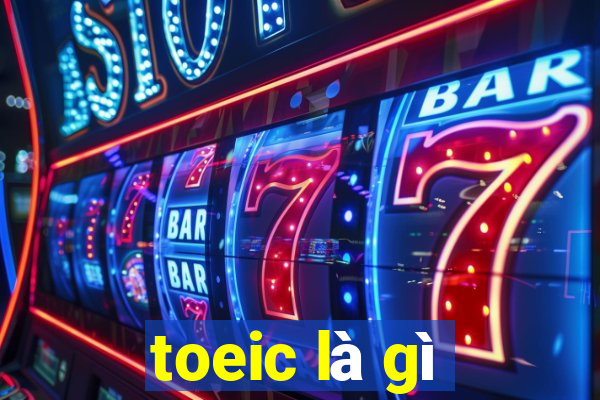 toeic là gì