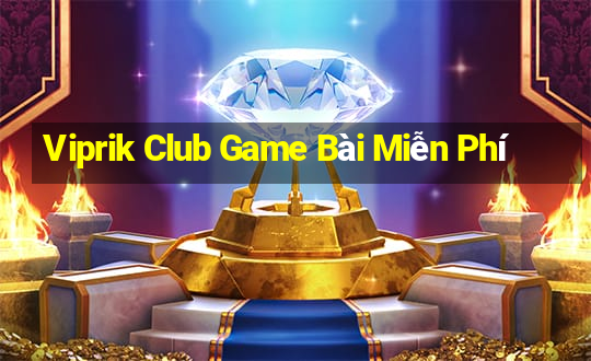 Viprik Club Game Bài Miễn Phí