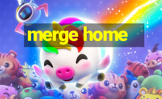 merge home